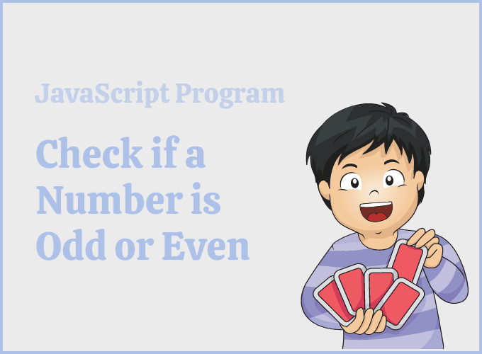 Write a program to Check if a Number is Odd or Even in JavaScript