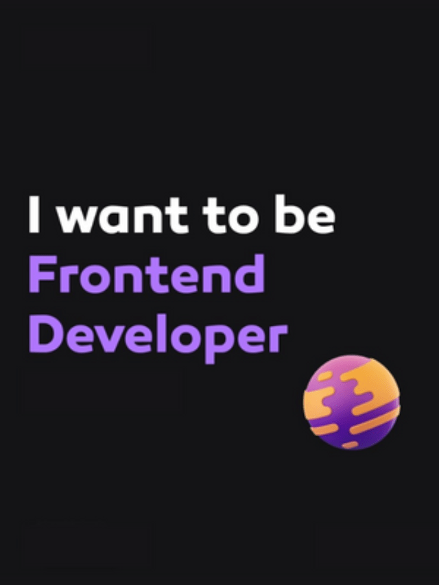 i want to be frontend developer
