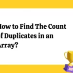 How to Find The Count of Duplicates in an Array