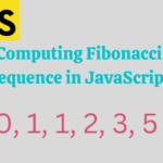 Computing Fibonacci Sequence in JavaScript