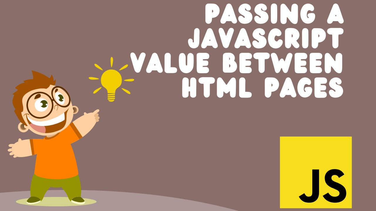 Passing a JavaScript Value Between HTML Pages