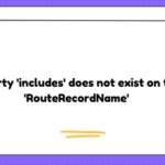 Property 'includes' does not exist on type 'RouteRecordName'