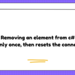 Blazor: Removing an element from c# code works only once, then resets the connection