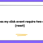 Why does my click event require two clicks (react)