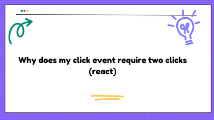 Why does my click event require two clicks (react)