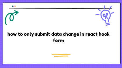 how to only submit data change in react hook form