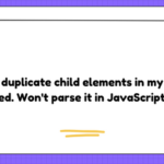 I have duplicate child elements in my RSS feed. Won't parse it in JavaScript