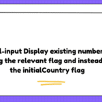 intl-tel-input Display existing number not selecting the relevant flag and instead using the initialCountry flag