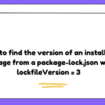 How to find the version of an installed package from a package-lock.json with lockfileVersion = 3