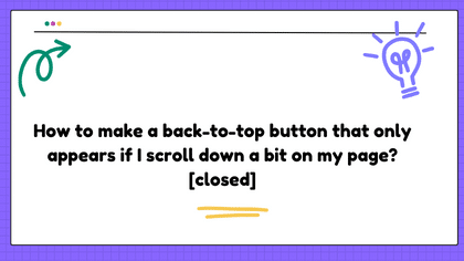 How to make a back-to-top button that only appears if I scroll down a bit on my page?