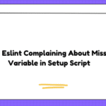 Vue - Eslint Complaining About Missing Variable in Setup Script