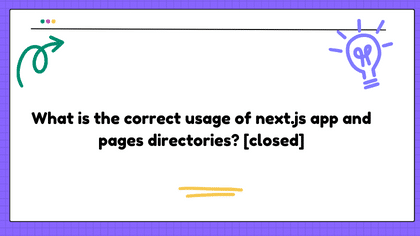 What is the correct usage of next.js app and pages directories? [closed]