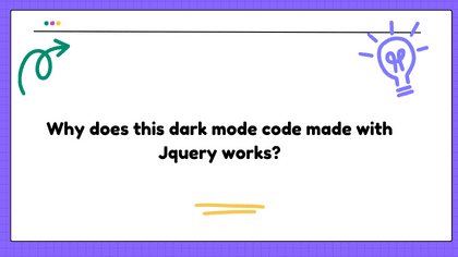 Javascript - Why does this dark mode code made with Jquery works