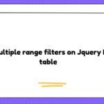 Add multiple range filters on Jquery Data table