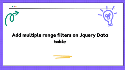 Add multiple range filters on Jquery Data table