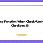 Starting Function When Check/Uncheck Checkbox JS