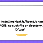 Error in Installing NextJs/ReactJs npm ERR! errno -4058, no such file or directory, lstat 'D:usr'