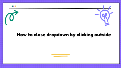 How to close dropdown by clicking outside?