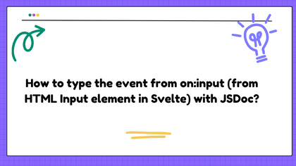 How to type the event from on:input (from HTML Input element in Svelte) with JSDoc?