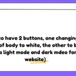 I tried to have 2 buttons, one changing the bgcolor of body to white, the other to black (i want a light mode and dark mdeo for my website)