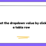 How to set the dropdown value by clicking on a table row