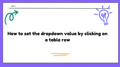How to set the dropdown value by clicking on a table row