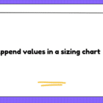 Append values in a sizing chart