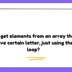 How to get elements from an array that do not have certain letter, just using the for loop?